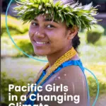 Climate crisis having a profound impact on adolescent girls’ safety, education and health in Pacific – new research